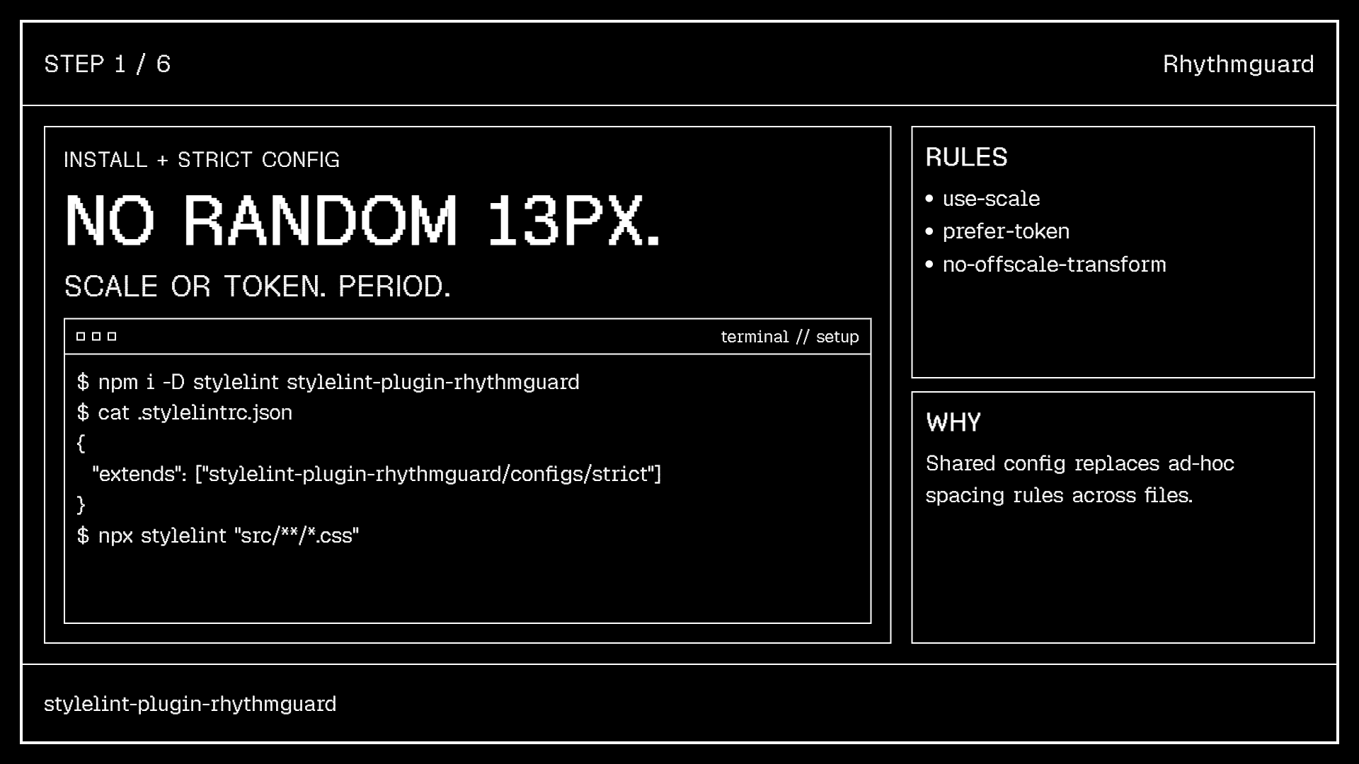 Rhythmguard step 1 of 6: install + strict config. Terminal shows npm install, .stylelintrc.json extending the strict preset and the three rules (use-scale, prefer-token, no-offscale-transform).